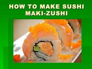 HOW TO MAKE SUSHI MAKI-ZUSHI 