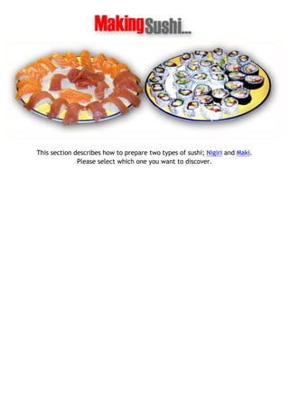 This section describes how to prepare two types of sushi; Nigiri and Maki.
              Please select which one you want to discover.
 
