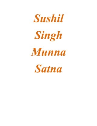 Sushil
Singh
Munna
Satna
 