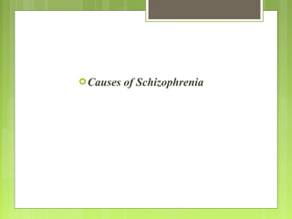 Causes of Schizophrenia
 