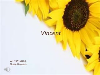Vincent

Art 1301-6401
Susie Hamsho
1

 