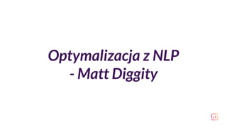 Optymalizacja z NLP
- Matt Diggity
 