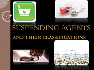SUSPENDING AGENTS
AND THEIR CLASSIFICATIONS
 