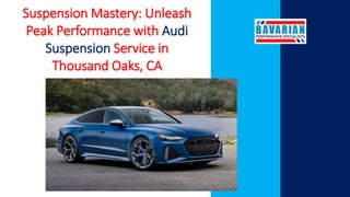 Suspension Mastery: Unleash
Peak Performance with Audi
Suspension Service in
Thousand Oaks, CA
 