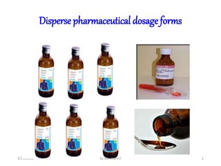 Disperse pharmaceutical dosage forms
3/29/2022 1
By Abreham D
 