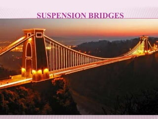 SUSPENSION BRIDGES
1
 