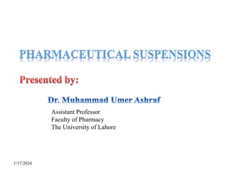 1/17/2024
Assistant Professor
Faculty of Pharmacy
The University of Lahore
 