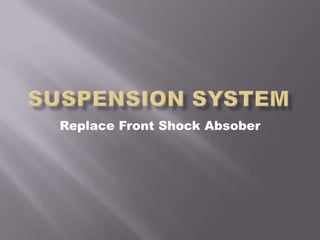 Replace Front Shock Absober
 