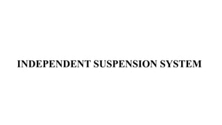 INDEPENDENT SUSPENSION SYSTEM
 