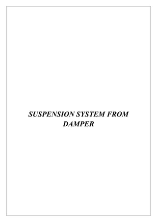SUSPENSION SYSTEM FROM
DAMPER
 