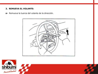 3. REMUEVA EL VOLANTE:
a- Remueva la tuerca del volante de la dirección.
 