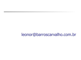 leonor@barroscarvalho.com.br
 