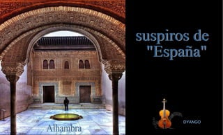 DYANGO Alhambra suspiros de &quot;España&quot; 