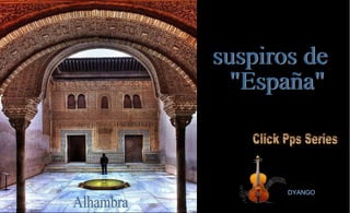DYANGO Alhambra suspiros de &quot;España&quot; Click Pps Series 