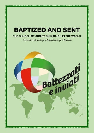 Pag.1
Pag.1
BAPTIZED AND SENT
THE CHURCH OF CHRIST ON MISSION IN THE WORLD
Extraordinary Missionary Month
 