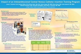 Impact of an Interprofessional Central Venous Catheter Insertion Training Program
           James P. Orlando, Ed.D; Andrew Miller, DO; William Bond, MD, MS; Valerie Rupp, RN, MSN; Bryan Kane, MD; Cindy Umbrell, RN, MSN;
                                      Michael Pasquale, MD; Elizabeth Verheggen, PhD; Elliot J. Sussman, MD, MBA
                                                 Lehigh Valley Health Network, Allentown, Pennsylvania


                                                                                                                                                                                   SQC Control Chart for CLAB Rate
Background:                                                                                                                                                          10




Evidence	suggests	that	central	venous	Catheter	(CVC)	                                                                                                                8


insertion	training, 	the	use	of	ultrasound	guidance, 	and	
                   1,2                               3,4

compliance	with	the	Institute	for	Healthcare	(IHI)	central	             Collaborative                                                                                6




                                                                                                                                                         CLAB Rate
line	bundle 	improve	patient	outcomes.
            5
                                                                          Bedside                                                                                    4



                                                                         Checklist                                                                                   2



Objectives:                                                                                                                                                          0
                                                                                                                                                                          1 2 3 4 5 6 7 8 9 10 11 12 13 14 15 16 17 18 19 20 21 22 23 24 25 26 27 28 29 30 31 32 33 34 35 36 37 38 39 40 41 42 43 44 45 46 47 48 49 50 51 52 53 54 55 56 57 58




Reduce	CVC	complications	including	central	line	
associated	bloodstream	infections	(CLAB).
                                                                                                                                                                     -2
                                                                                                                                                                                                                                                  Months
                                                                                                                                                                                           CL          CL          LCL          UCL          A Lower bound             A Upper bound           B Lower bound           B Upper bound

                                                                                                                                                                                  CL = Control Limit


                                                                                                                                                                                                                                                                                                                             SQC Range Chart for CLAB Rate
Methods:                                                                                                                                                                                                                                                                                                                                         (Variability)
The	CVC	course	is	required	                                                                                   CPOE Order Set
of	all	residents	who	place	
central	lines	at	LVHN	upon	
entry	into	residency.		A	pre-
course	elearning	module	
with	video	vignettes	sets	                                             Results:
behavioral	and	collaborative	
expectations	among	all	providers	                                      Focus	groups	confirmed	the	need	for	a	check	off	run	
surrounding	the	procedure.		The	                                       and	that	nurses	are	helping	ensure	sterile	conditions	
course	includes:	a	half-day	                                           and	challenging	residents	on	the	number	of	needle	
practical	portion	with	manikin	                                        stick	attempts.		Statistical	quality	control	measures	                                        Conclusion:
practice,	ultrasound	for	target	                                       were	used	to	track	the	effect	of	the	training	process	on	                                          The	CLAB	rate	was	successfully	reduced.		Check	off	
vessel	verification,	and	a	checklist	                                  the	CLAB	rate	for	CVCs	(peripherally	inserted	central	                                             competency	runs	and	nurse	collaboration	in	the	checklist	
based	competency	evaluation.		Nurses	participate	in	                   catheters,	PICC	lines,	excluded)	which	improved	from	                                              are	plausible	contributing	factors	to	success.
the	course	and	ensure	that	the	bedside	checklist,	which	               3.4	to	0.8	per	1000	line	days	(t-test,	P=0.001).			Reduced	
                                                                       variability	in	the	downward	trending	rate	was	reflected	
includes	the	IHI	bundle,	is	used	as	it	would	be	at	the	
                                                                       by	the	standard	deviation	decreasing	from	1.45	pre-                                           Next Steps:
bedside.		Assessments	included	post	course	surveys,	
focus	groups,	pre/post/delayed	knowledge	tests,	and	                   training	to	0.40	post-training.                                                                    Central	line	training	paradigms,	including	bedside	
registry	data	that	tracks	compliance	with	the	IHI	bundle	                                                                                                                 checklists,	interprofessional	training	protocols,	and	
and	CLAB.                                                                                                                        Cohorts Begin                            registry	methods	for	performance	tracking	require	
                                                                                 Fiscal Year
                                                                                                  Non-PICC    Infection Rate /   with Start of FY                         refinement	and	broader	application.
                                                                                                  Line Days   1000 Line Days     (Learners = Residents
  The CVC Course                                                                                                                      and APCs)                      References:
     •	Behavior	and	communication	around	the	procedure                          2006                15,004           3.4                                                  1.	 arsuk,	J.	H.,	et	al.	Crit	Care	Med,	2009,	37(10):2697-2701.
                                                                                                                                                                            B
                                                                                                                                                                            	
                                                                                                                                                                          2.	 vans,	L.	V.,	et	al.	(abstract)	Acad	Emerg	Med,	2009,	16(s1):s6.
                                                                                                                                                                            E
     •		 echnical	aspects	of	maintaining	sterile	field
       T                                                                        2007                15,138           2                 A (n=56)
                                                                                                                                                                          3.	 eung,	J.,	et	al.	Ann	of	Emerg	Med,	2006,	48(5):540-547.
                                                                                                                                                                            L
                                                                                                                                                                            	
     •		 echnical	aspects	of	insertion,	complications,	indications,	
       T                                                                        2008                14,136           2.5               B (n=61)                           4.	 illing,	T.	J.,	et	al.	Crit	Care	Med,	2005,	33(8):1764-1769.
                                                                                                                                                                            M
                                                                                                                                                                            	
       contraindications                                                                                                                                                  5.	 ronovost,	P.,	et	al.	N	Engl	J	Med,	2006,	355(26):2725-2732.
                                                                                                                                                                            P
                                                                                                                                                                            	
                                                                                2009                19,463           1.4               C (n=70)
     •	Understanding	the	process	surrounding	and	post	insertion                 2010*               15,781           0.8               D (n=61)
                                                                             *	FY	to	April	2010
 