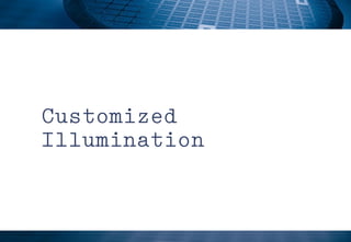 Customized
Illumination
 