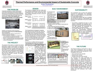Thermal Performance and Environmental Impact of Sustainable Concrete
                                                                                  Kyle Rookstool
                                                                                                                                                          UA Sustainability Programs



                                                                                                                   DESIGN                                                                  BUILT ENVIRONMENT
                      THE PROBLEM                                                               The structure is designed built as a large room                                                                                               SUSTAINABILITY
Sustainable development involves maintaining our                                                with 4 identical compartments. Each one of these
current rate of development while leaving suitable                                                                                                                      The Structure was
                                                                                                compartments hold a Green Concrete slab each                                                                                        This investigation and its product has significant
resources for later generations to continue developing.                                                                                                                 made out of
                                                                                                with a different percentage of fly-ash in ratio with                                                                                relevance to sustainability. The information,
The production of ordinary Portland cement (OPC) is a                                                                                                                   Structurally-Insulated-
                                                                                                Ordinary Portland Concrete aggregate.                                                                                               design, and lessons learned will be disseminated
resource- and energy-intensive process consuming                                                                                                                        Panels (SIPS) which
approximately 1.5 ton of raw materials and                                                      Panel 1: 0%FA-                                                          made design and                                             to a broad ranging audience.
producing approximately 1 ton of carbon dioxide                                                       100%OPC                                                           building more efficient.                                    The experimental building itself as an interface
(CO2) for each ton of OPC produced.                                                                                                                                     After erecting, the                                         with the public will stand as a demonstration and
                                                                                                Panel 2: 25%FA-                                                         are interchangeable for any future experiments.
                                                                                                                                                                        sample concrete                                             example for the appreciation of fly ash as a waste
                                                                                                                      1       2                   3       4
                                                                                                      75%OPC                                                            Temporary appendages were built until further
                                                                                                                                                                        panels are put into                                         by-product.
                                                                                                                                                                        building couldpanels
                                                                                                                                                                        place. These be done. From there the final
                                                                                                Panel 3: 50%FA-                                                         construction sequence began.                                • The building is designed and built in a cost
                                                                                                      50%OPC                                                            1. Weather barriers were applied; house-wrap and              effective, sustainable, and appealing way in
                                                                                                                       1       2                      3   4                tar paper.                                                 emphasizing the sustainable built environment
                                                                                                Panel 4: 75%FA-                                                         2. Roof profile was thickened and pitched.                  • The data gathered will demonstrate the
                                                                                                      25%OPC                                                            3. Gutter was installed recessed as to not be seen.           reduced impact on the natural systems.
                                     Fly-Ash Landfill
                                                        www.ombwatch.org                                                                                                4. Cedar rain screen installed.                             • The results obtained from this research will
                                                                                                                                                                                                                                      indicate the recommendation guidelines
Globally, the production of OPC accounts for                                                    The Compartments are designed to separate                                                                                             related to best practice of mix and application
                                                                                                                                                                        The cedar rain screen
approximately between 5 to 7% of CO2 emissions                                                  each panel into its own thermal zone. Since the                                                                                       of green concrete for lesser environmental
                                                                                                                                                                        performs multiple tasks.
into the atmosphere.                                                                            entire inside will provide a control temperature
                                                                                                                                                                        • Provides a ventilation                                      impact and preserved structural integrity.
There are three main reasons to use fly ash as a                                                that will effect each compartment the same way,
                                                                                                                                                                        cavity for evaporation
substitute ingredient in concrete:                                                              the only surface that will be influenced individually
                                                                                                                                                                        • Provides a insulation
• First, the reduction of disposal into landfills of the                                        will be the concrete panel. The main room will be
                                                                                                                                                                        cavity.
    coal combustion products such as fly ash.                                                   kept at a constant temperature using a window
• Second, it creates significant environmental benefits                                                                                                                 • Provides depth to an
                                                                                                AC unit. It is constructed with a door and two
• Third, it improves the quality of the finished product                                                                                                                otherwise planar façade.
                                                                                                typical windows in order to imitate a typical                                                                                                                                   http://cpcbenvis.nic.in


    in terms of its properties.                                                                 dwelling.                                                                                                                                     http://ecosmartconcrete.com


                                                                                                                                                                                                        • (2) Standard
                                                                                                The structure is outfitted with thermocouples.                          The Interior was wired with thermocouples, lighting,
                                                                                                                                                                                                          fluorescent lights for
                        THE PROJECT                                                             Thermocouples are a wired pair of different                                                 and power. interior space.
                                                                                                metals that, due to the difference of resistance will
                                                                                                                         These thermocouples in                                                         • (2) Standard 120V
The purpose of this project is to evaluate the thermal                                                                                                                                                    outlets
                                                                                                each metal, the temperature can be calculated. a
                                                                                                                         be      wired     into
performance of green concrete based on benchmark                                                                                                                                                        • (1) Specialty AC outlet
developments related to this material. By measuring
                                                                                                                         multiplexer, this allows for
                                                                                                                                                                                                        • (27) thermocouple                             THE FUTURE
                                                                                                                         many thermocouples to be                                                         runs
the thermal resistance of concrete panels with different
percentages of fly ash, gathering, and analyzing the                                                                     run. The multiplexer is run                                                    • Powered by external       This Project provides an environment to cater to
data, we will be able to determine the thermal efficiency                                                                to the data logger which                                                         Troy-Bilt 7000 watt       similar future investigations. Now, any sample
of each panel and the contribution of this ingredient.                                                                   gathers the information                                                          generator.                panel may be placed in and data gathered. Future
With that data, specifications can be made to better                                                                     produced       from     the                                                                                investigations may include:
inform the use of fly-ash in concrete. The project is                                                                    thermocouples and sends                        The thermocouples are wired an many different
                                                                                                                                                                        points. Currently, there are 3 on the outside of each       • Fiber-reinforced fly-ash concrete
comprised of 3 stages:                                                                                                   it back to the computer.
                                                                                                                         Once the data is gathered                      panel, 3 on the inside of the chamber, and 3 on the         • Aerated fly-ash Concrete
1. Retrofit an existing structure for testing the panels.                                                                                                                                                                           • Insulated Panel with fly-ash concrete
                                                                                                                         in the computer it is                          main interior. However, the capability for running
2. Assemble and configure data-logging equipment for                                                                     calculated and put into                        more thermocouples exists for the future.                   The information from these experiments can
   structure.                                                                                                            graphs that make it easier                                                                                 make headway in implementing fly-ash in
3. Develop the structure into a pleasing design,                                                                         to read as well as                                                                                         concrete for the future. With the thermal data on
   suitable for the public eye.                                                                                          organize.                                                                                                  fly-ash concrete the restraints of structure vs.
                                                                                                                           Type T: Thermocouple
                                                                                                                                                                                                                                    thermal can be refined. By narrowing those
          http://www.fhwa.dot.gov/                                         Courtesy UC/CITRIS                               (copper–constantan)                                                                                     restraints we can eliminate waste. It takes being
                                                                                                                                                                                                                                    informed about a product to make the most
                                                                                                                              This poster was prepared in partial fulfillment of SUST 4103 Sustainability Capstone                  accurate decision. By providing this information
                                                                                                                                                                                                                                    we may increase the implementation and use of
                                                                                                                                                                                                                                    fly-ash therefore resulting in less waste, less
                                                                                                                                                                                                                                    pollution due OPC production, and a better
                                                                                                                                                                                                                                    environment.
 