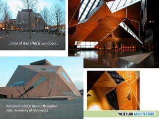 Antoine Predock: Alumni Reception
Hall, University of Minnesota
…time of day affects windows...
 