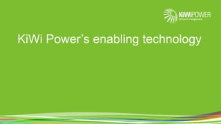 KiWi Power’s enabling technology
 