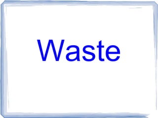 Waste 