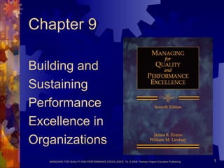 Chapter 9 Building and  Sustaining Performance  Excellence in Organizations 