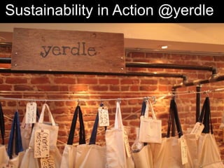 Sustainability in Action @yerdle
 