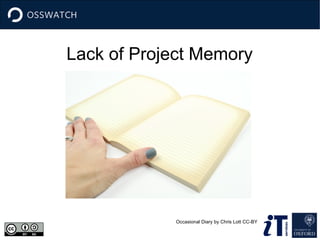Lack of Project Memory 
Occasional Diary by Chris Lott CC-BY 
 