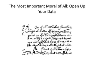 The+Most+Important+Moral+of+All:+Open+Up+
Your+Data
 