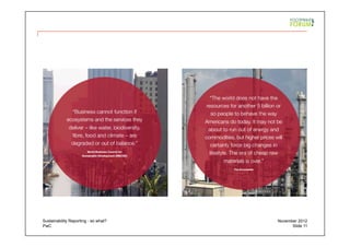 PwC Slide 11
November 2012Sustainability Reporting - so what?
 