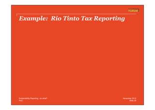 PwC
Example: Rio Tinto Tax Reporting
Slide 28
November 2012Sustainability Reporting - so what?
 