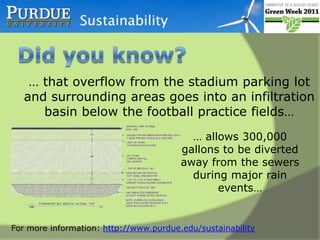 Did you know? … that frying oil from campus dining facilities is sold  to produce biodiesel.For more information: http://www.purdue.edu/sustainability