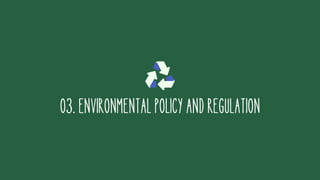 03.ENVIRONMENTALPOLICYANDREGULATION
 