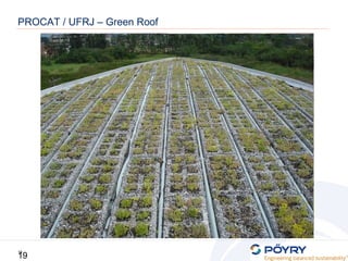 19
19
PROCAT / UFRJ – Green Roof
 