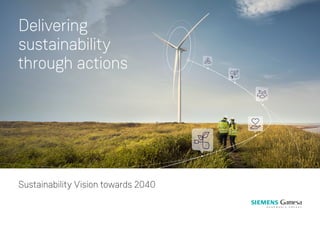 Delivering
sustainability
through actions
Sustainability Vision towards 2040
 
