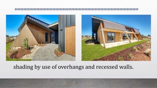 shading by use of overhangs and recessed walls.
 