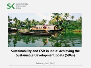 February 26th, 2020
Sustainability and CSR in India: Achieving the
Sustainable Development Goals (SDGs)
 