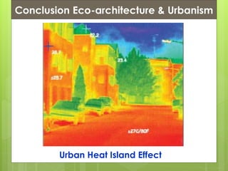 Conclusion Eco-architecture & Urbanism
Urban Heat Island Effect
 