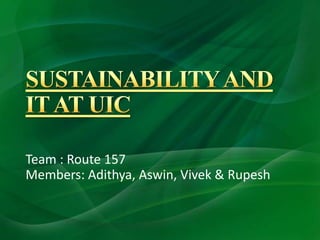 Team : Route 157
Members: Adithya, Aswin, Vivek & Rupesh
 