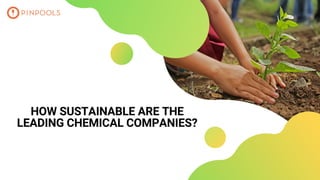 HOW SUSTAINABLE ARE THE
LEADING CHEMICAL COMPANIES?
 
