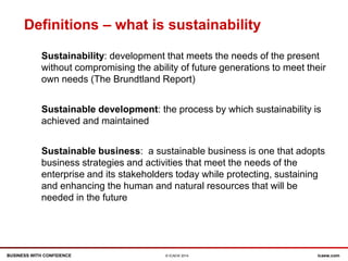 BUSINESS WITH CONFIDENCE icaew.com© ICAEW 2014
Definitions – what is sustainability
Sustainability: development that meets...