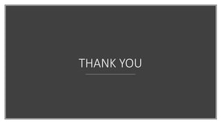 THANK YOU
 