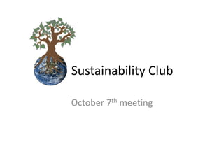 Sustainability Club October 7th meeting 