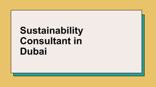 Sustainability
Consultant in
Dubai
 