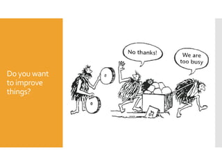 Do you want
to improve
things?
 