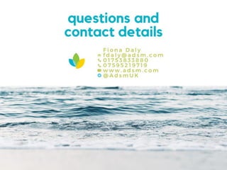 questions and contact
Fiona Daly
fdaly@adsm.com
07595219719
@AdsmUK
 