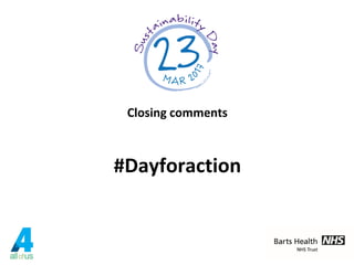 Closing comments
#Dayforaction
 