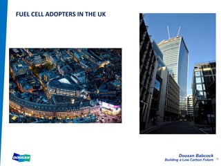Doosan Babcock
Building a Low Carbon Future
FUEL CELL ADOPTERS IN THE UK
50
 