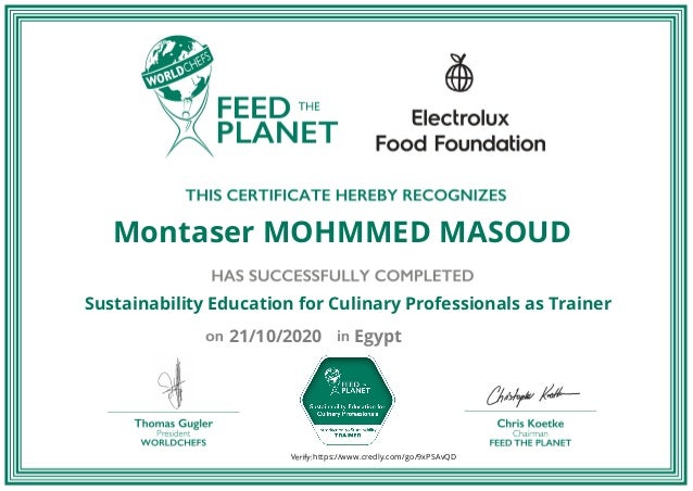 Montaser MOHMMED MASOUD
Sustainability Education for Culinary Professionals as Trainer
21/10/2020 Egypt
https://www.credly.com/go/9xPSAvQD
Powered by TCPDF (www.tcpdf.org)
 