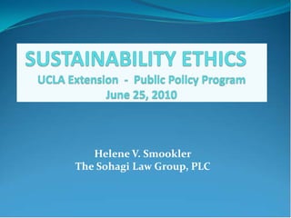 Helene V. Smookler
The Sohagi Law Group, PLC
 